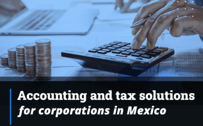 Accounting and tax solutions for corporations in Mexico